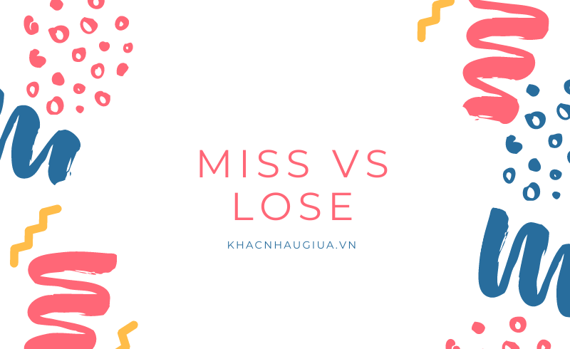 khác nhau giữa miss và lose