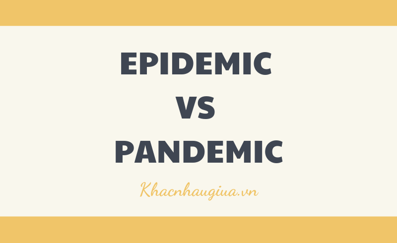 Sự khác nhau giữa Apidemic và Pandemic