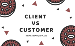 Khác nhau giữa Client và Customer