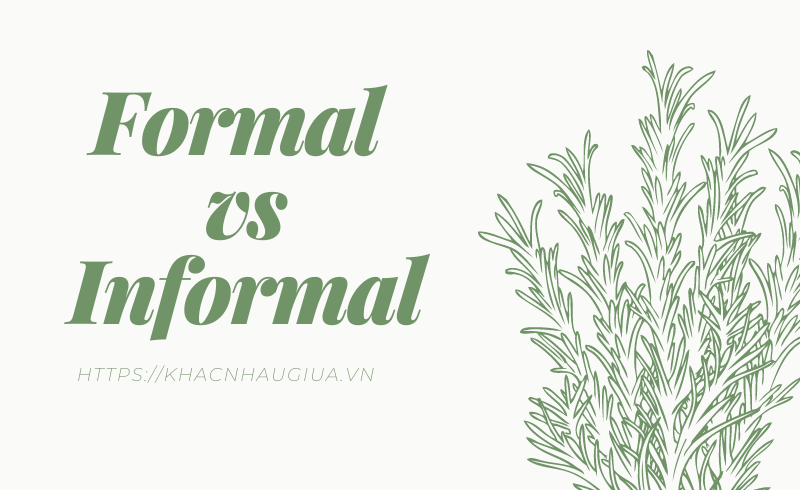 Khác nhau giữa formal và informal