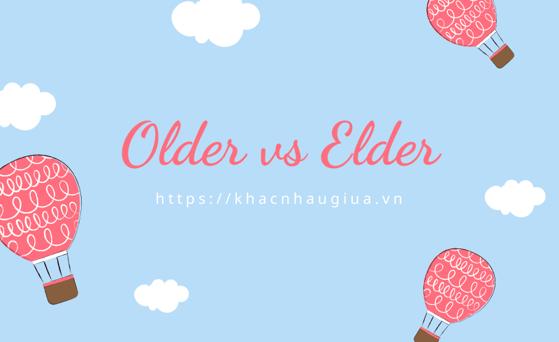 khác nhau giữa older và elder