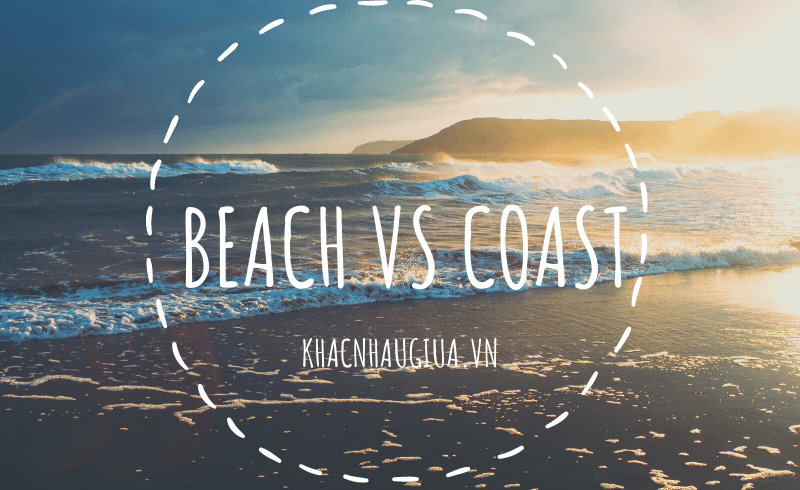 khác nhau giữa beach và coast