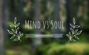 Khác nhau giữa Mind và Soul