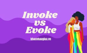 Khác nhau giữa Invoke và Evoke