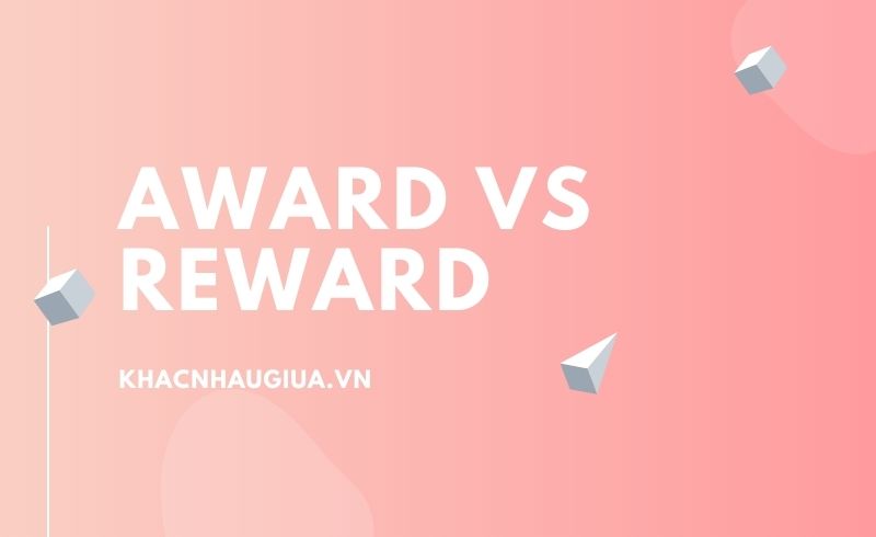Khác nhau giữa Award và Reward