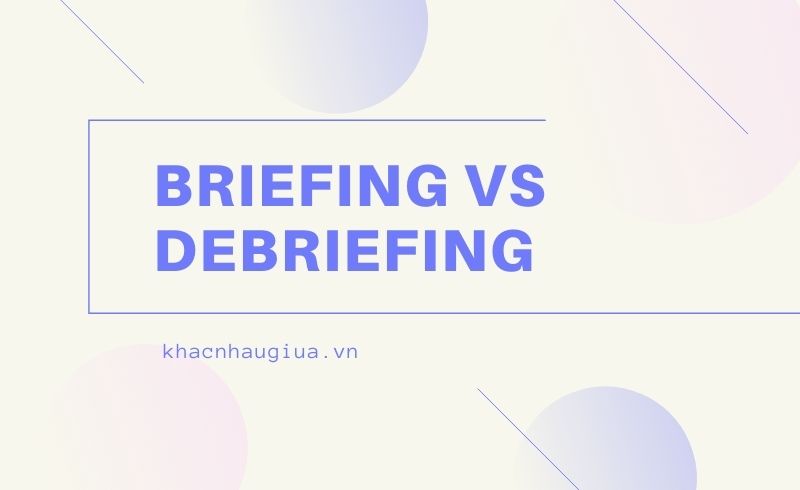 Khác nhau giữa Briefing và Debriefing
