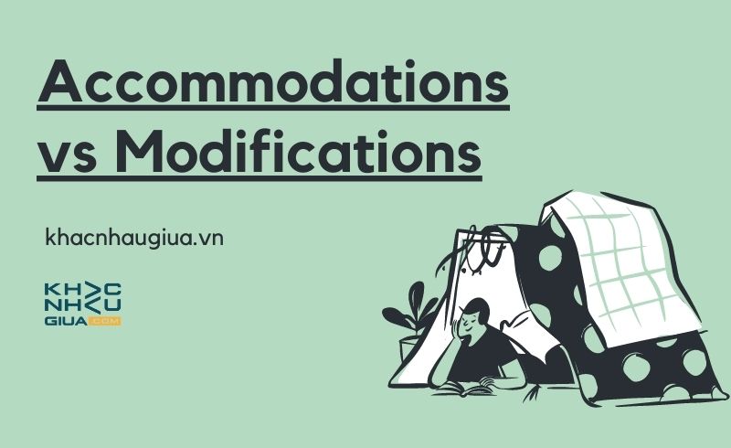 Khác nhau giữa Accommodations và Modifications