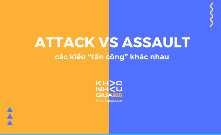 khác nhau giữa attack và assault
